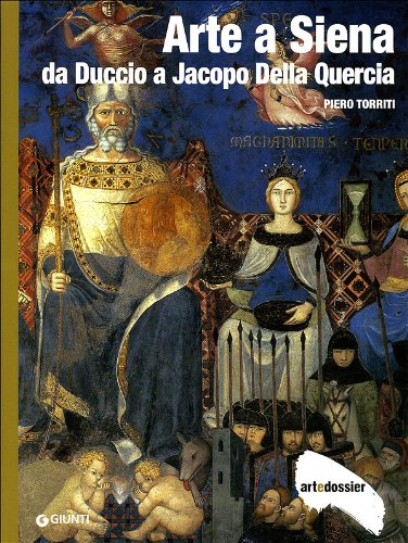 Imagen de archivo de Arte a Siena. Da Duccio a Jacopo della Quercia (Dossier d'art) a la venta por medimops