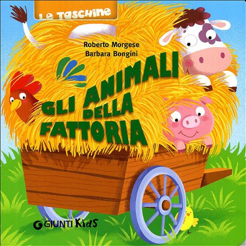 Gli animali della fattoria. Ediz. illustrata (Le taschine) - Roberto Morgese; Barbara Bongini