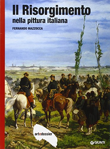 9788809764767: Il Risorgimento nella pittura italiana. Ediz. illustrata (Dossier d'art)