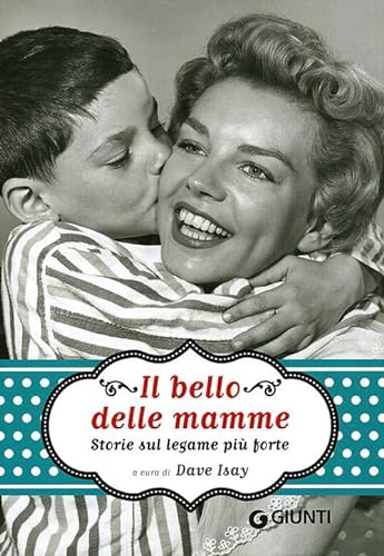 Beispielbild fr Il bello delle mamme. Storie sul legame pi forte zum Verkauf von medimops