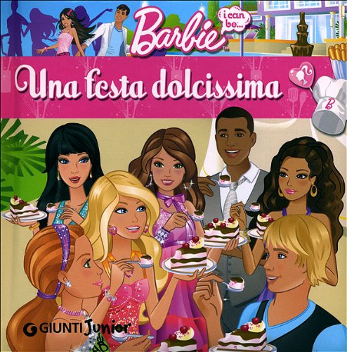 9788809767102: Una festa dolcissima. I can be. Barbie. Ediz. illustrata