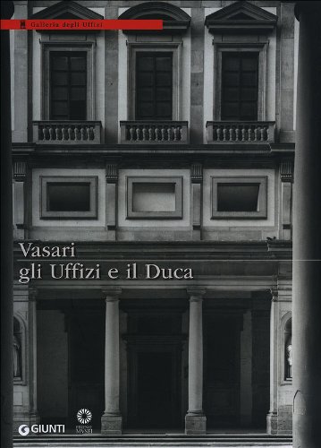 9788809767898: Vasari, gli Uffizi e il Duca. Ediz. illustrata