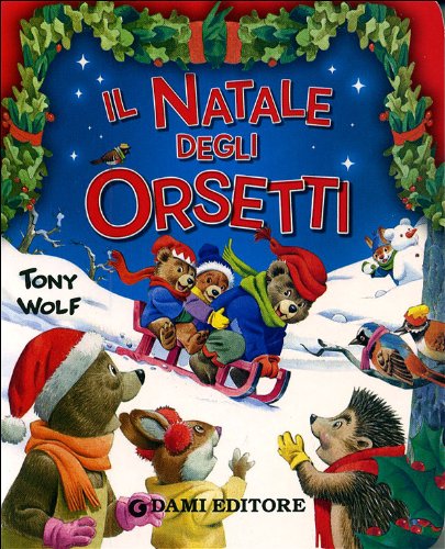 Stock image for Il Natale degli orsetti. Ediz. illustrata D'Achille, Silvia and Wolf, Tony for sale by Librisline