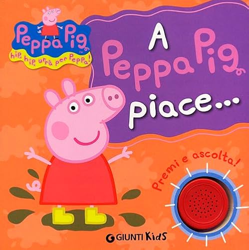 Imagen de archivo de A Peppa Pig piace.Hip hip urr per Peppa! Premi e ascolta! a la venta por medimops