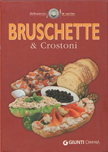 Beispielbild fr Bruschette e crostoni. Le migliori ricette. 50 schede illustrate zum Verkauf von medimops