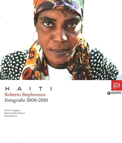 Beispielbild fr Haiti. Roberto Stephenson. Fotografie 2000-2010. Catalogo della mostra(Lugano, 2 ottobre 2011 - 26 febbraio 2012. Torino, 23 marzo - 27 maggio 2012) zum Verkauf von libreriauniversitaria.it