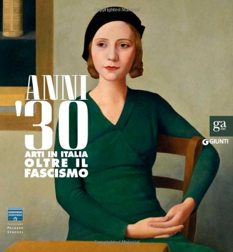 9788809776319: Anni Trenta. Arti in Italia oltre il fascismo. Catalogo della mostra (Firenze, 2 settembre 2012 - 27 gennaio 2013). Ediz. illustrata (Cataloghi mostre)
