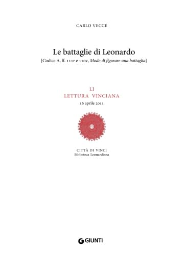 9788809777101: Le battaglie di Leonardo: Codice A, Ff. 111R E 110V, Modo Di Figurare Una Battaglia - Li Lettura Vinciana - 16 Aprile 2011 (Leonardo studi)