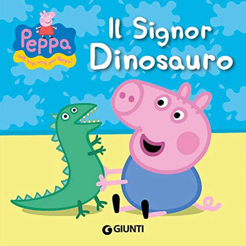 9788809783713: Il signor Dinosauro. Peppa Pig. Hip hip urr per Peppa! Ediz. illustrata: Il signor dinosauro - Hip Hip urra per Peppa!