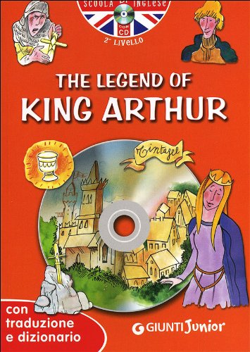 Stock image for The legend of King Arthur. Con traduzione e dizionario. Con CD Audio for sale by medimops