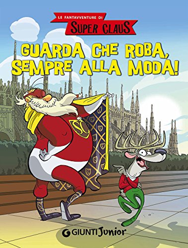 Stock image for Guarda che roba, sempre alla moda! Le fantavventure di Super Claus for sale by libreriauniversitaria.it