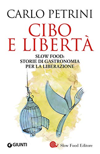 Stock image for Cibo e libert. Slow Food: storie di gastronomia per la liberazione for sale by medimops