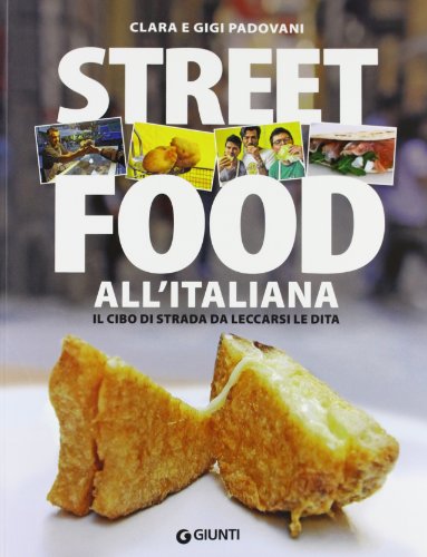 9788809787490: Street food all'italiana. Il cibo di strada da leccarsi le dita