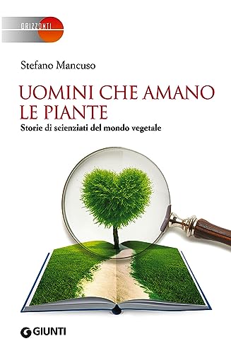 Stock image for Uomini che amano le piante: Storie di scienziati del mondo vegetale (Orizzonti) (Italian Edition) for sale by Green Street Books