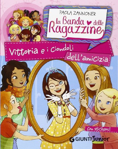 Stock image for Vittoria e i ciondoli dell'amicizia. La banda delle ragazzine. Con adesivi