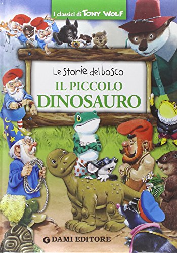 9788809791862: Il piccolo dinosauro. Le storie del bosco. Ediz. illustrata