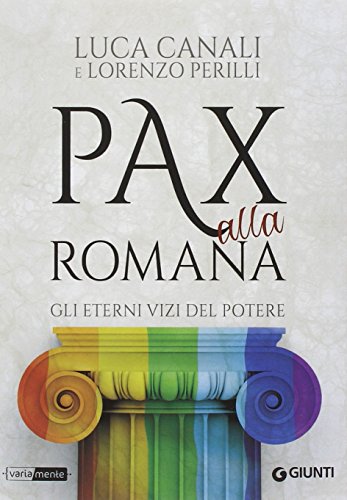 Imagen de archivo de Pax alla romana. Gli eterni vizi del potere a la venta por Librerie Dedalus e Minotauro