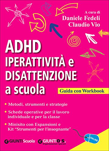 9788809795167: ADHD. Iperattivit e disattenzione a scuola. Metodi, strumenti e strategie. Schede operative per il lavoro individuale e per la classe (Guide psicopedagogiche)