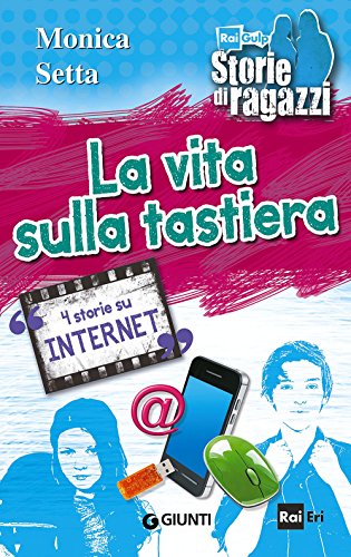 9788809795440: La vita sulla tastiera: 4 Storie Su Internet (Storie di ragazzi)