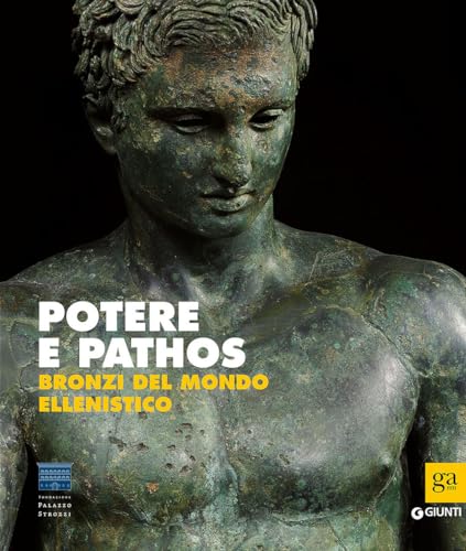 Stock image for Potere e pathos : Bronzi del mondo ellenistico for sale by Mullen Books, ABAA