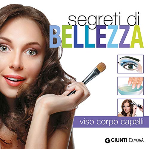 Beispielbild fr Segreti di bellezza. Viso, corpo, capelli zum Verkauf von libreriauniversitaria.it
