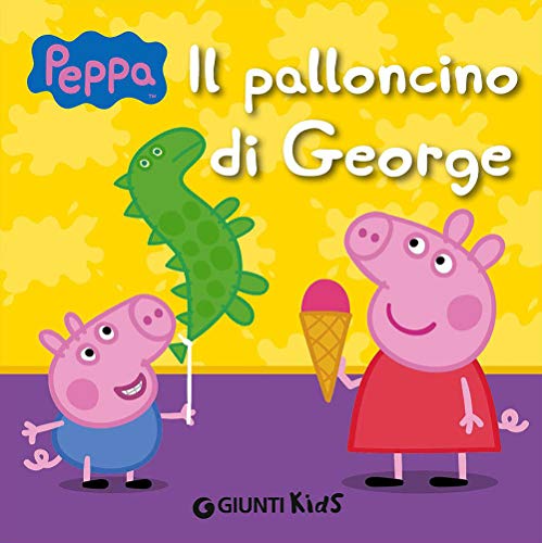 Il palloncino di George. Peppa Pig - D'Achille, Silvia: 9788809806320 -  AbeBooks