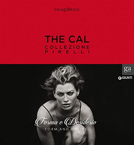 9788809808102: The Cal. Collezione Pirelli. Forma e desiderio. Form and desire. Ediz.italiana. Ediz. illustrata (Cataloghi mostre)