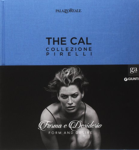 Stock image for The Cal. Collezione Pirelli. Forma e desiderio. Form and desire. Ediz.italiana Guadagnini, W. for sale by Librisline