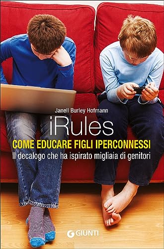 Stock image for iRules: Come educare figli iperconnessi. Il decalogo che ha ispirato migliaia di genitori for sale by medimops