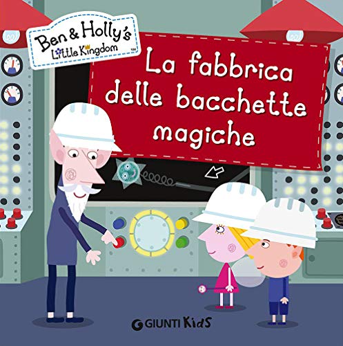 Stock image for La fabbrica delle bacchette magiche. Ben & Holly's Little Kingdom Aa.Vv. for sale by Librisline