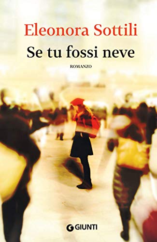 Imagen de archivo de Se tu fossi neve (Scrittori Giunti) (Italian Edition) a la venta por libreriauniversitaria.it