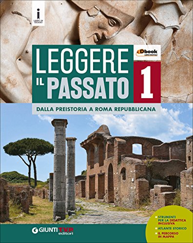 Imagen de archivo de Leggere il passato. Per le Scuole superiori. Con e-book. Con espansione online. Dalla preistoria a Roma repubblicana (Vol. 1) a la venta por medimops