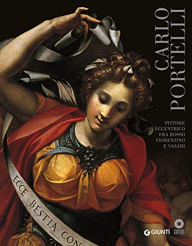 9788809818996: Carlo Portelli. Pittore eccentrico fra Rosso Fiorentino e Vasari. Catalogo della mostra (Firenze, 22 dicembre 2015-30 aprile 2016). Ediz. illustrata (Cataloghi arte)