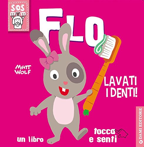 9788809823969: Flo lavati i denti! Un libro tocca e senti