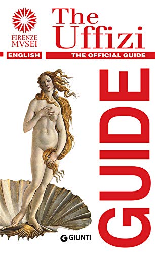 Galleria degli Uffizi. Guida ufficiale. Tutte le opere. Ediz. inglese - Fossi, Gloria