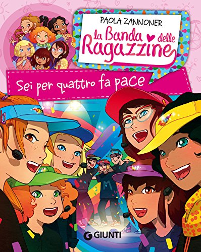 9788809828476: Sei per quattro fa pace. La banda delle ragazzine