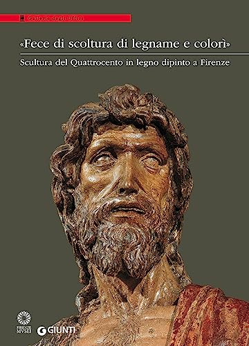 9788809829138: Fece di scoltura di legname e colori. Scultura del Quattrocento a Fi (Italian Edition)