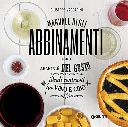 9788809834798: Manuale degli abbinamenti. Armonie del gusto, ideali contrasti fra vino e cibo