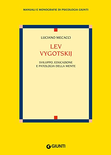 Imagen de archivo de Lev Vygotskij: Sviluppo, educazione e patologia della mente (Psicologia Manuali e monografie) (Italian Edition) a la venta por libreriauniversitaria.it