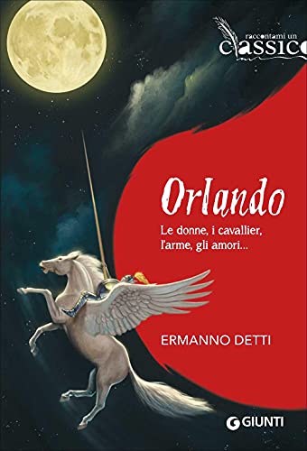 Beispielbild fr Orlando: Le donne, i cavallier, l'arme, gli amori. (Raccontami un classico) zum Verkauf von medimops