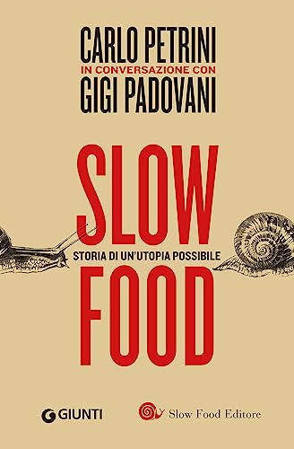 Slow food. Storia di un'utopia possibile - Petrini, Carlo