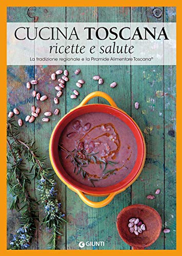 Stock image for Cucina toscana. Ricette e salute. La tradizione regionale e la Piramide Alimentare Toscana for sale by Ammareal