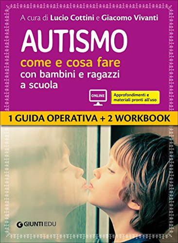 9788809855854: Autismo come e cosa fare con bambini e ragazzi a scuola. 1 Guida operativa e 2 Workbook. Con espansione online (Guide psicopedagogiche)