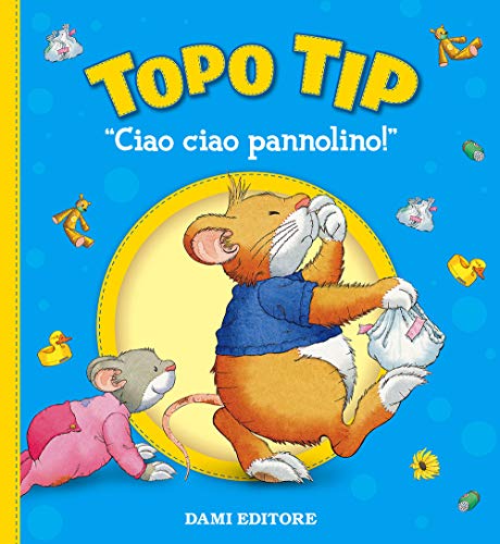 Ciao ciao, pannolino! Topo Tip - Campanella, Marco; Casalis, Anna:  9788809856523 - AbeBooks