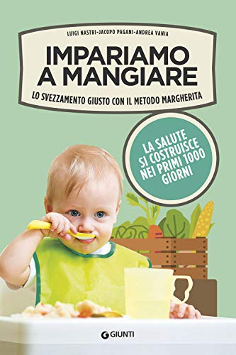 9788809867581: Impariamo a mangiare: Lo svezzamento giusto con il Metodo Margherita (Parenting) (Italian Edition)