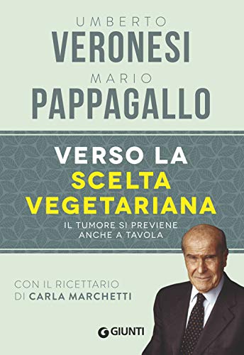 9788809867765: Verso la scelta vegetariana. Il tumore si previene anche a tavola