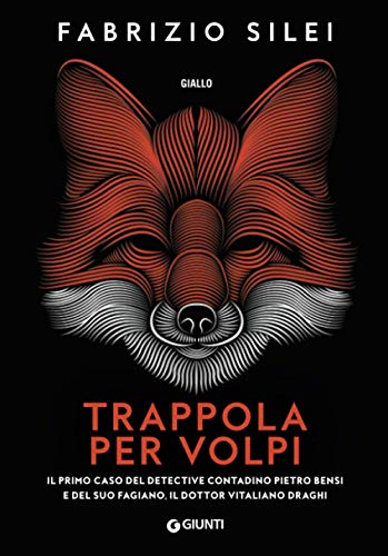9788809873681: Trappola per volpi: Il primo caso del detective contadino Pietro Bensi e del suo fagiano, il dottor Vitaliano Draghi