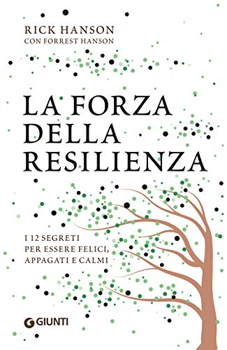 Beispielbild fr La forza della resilienza. I 12 segreti per essere felici, appagati e calmi zum Verkauf von medimops