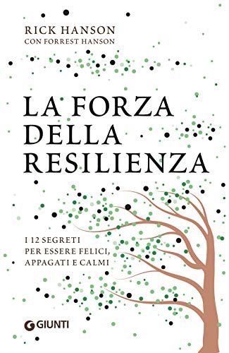 Stock image for La forza della resilienza: I 12 segreti per essere felici, appagati e calmi (Varia Ispirazione) (Italian Edition) for sale by St Vincent de Paul of Lane County