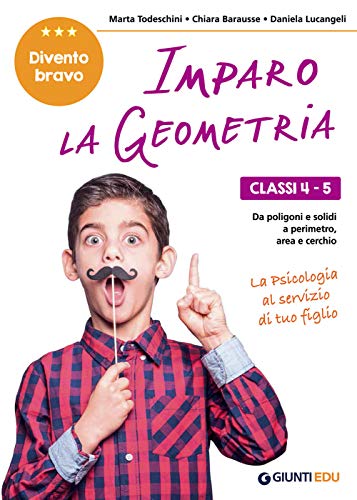 Stock image for Imparo la Geometria cl. 4-5: Dai poligoni e i solidi, al perimetro, area e cerchio (Potenziamento e recupero) (Italian Edition) for sale by libreriauniversitaria.it